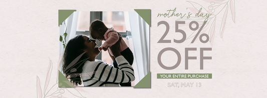 5.13 | 25% Off Mother's Day Sale